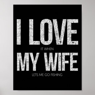 Affiche J'aime quand ma femme me laisse aller pêcher c'est