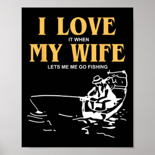 Affiche J'Aime Quand Ma Femme Me Laisse Aller Pêcher Drôle