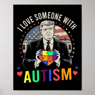 Affiche J'Aime Quelqu'Un Avec L'Autisme Drôle Trump Autism