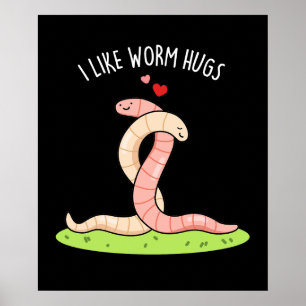 Affiche J'Aime Worm Hugs Funny Warm Worm Pun Dark BG