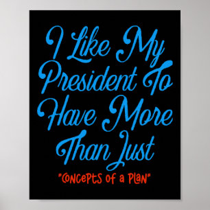 Affiche J'Aimerais Que Mon Président Ait Plus Que Des Conc