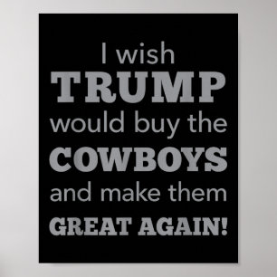 Affiche J'Aimerais Que Trump Achète Les Cowboys Pour Les R