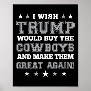 Affiche J'Aimerais Que Trump Achète Les Cowboys Pour Les R