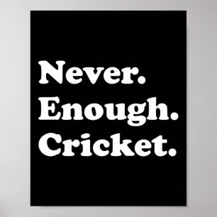 Affiche Jamais assez de cricket drôle de cricket 