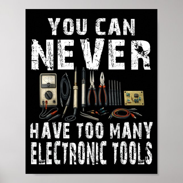Affiche Jamais trop d'outils électroniques ingénieur drôle (Devant)