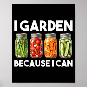 Affiche Jardin Parce Que Je Peux Amusing Jardinage Conserv