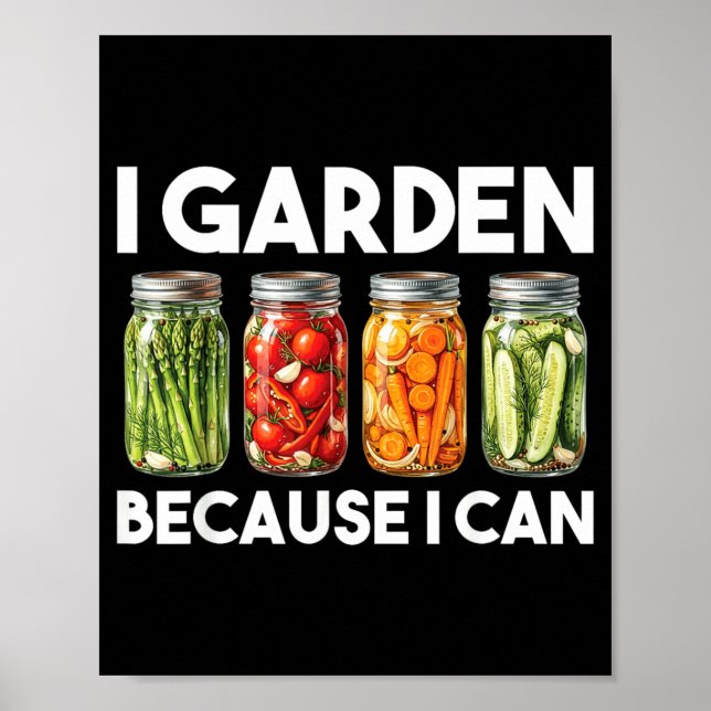 Affiche Jardin Parce Que Je Peux Amusing Jardinage Conserv (Devant)