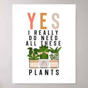 Affiche Jardin plante Oui J'Ai Vraiment Besoin De Tous Ces