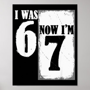 Affiche J'avais 6 ans maintenant j'ai 7 ans drôle 67 jeune