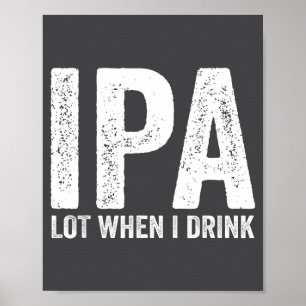 Affiche Je bois beaucoup quand je bois de la bière drôle P