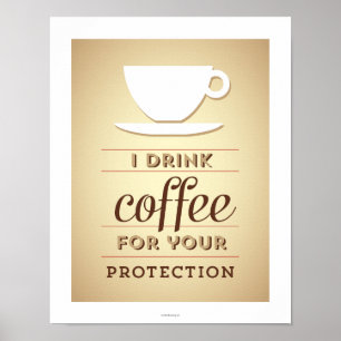 Affiche Je bois du café pour votre protection