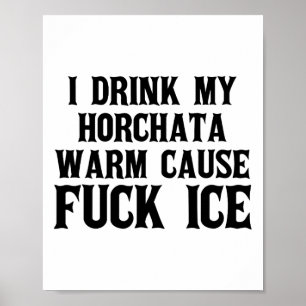 Affiche Je Bois Mon Horchata Chaud Cause Ice Deportation P