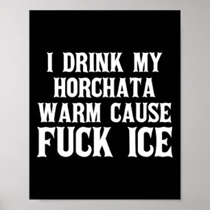 Affiche Je Bois Mon Horchata Chaud Cause Ice Deportation P
