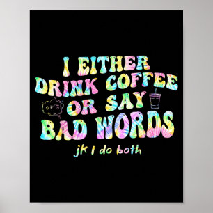 Affiche Je Bois Soit Du Café Soit Je Dis Des Gros Mots Jk 
