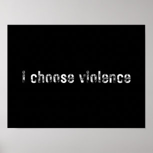 Affiche "je choisis la violence"