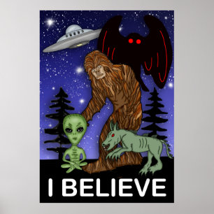 Affiche Je crois   Big Foot Alien Mothman UFO Chupacabra