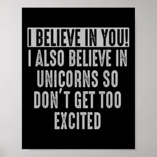Affiche Je Crois En Vous Et En Unicorns Funny Motivationa