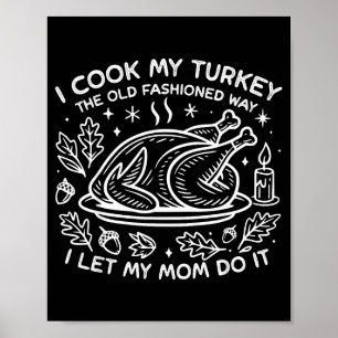 Affiche Je cuisine ma dinde à l'ancienne Je laisse ma Mo