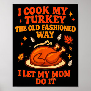 Affiche Je cuisine ma dinde à l'ancienne Je laisse mon mo