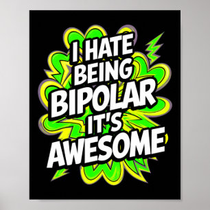 Affiche Je déteste être bipolaire C'est génial Citation dr