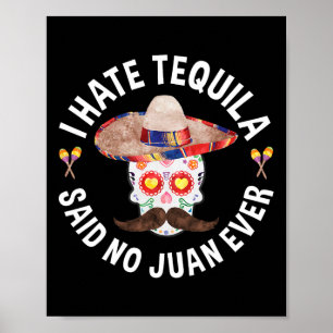 Affiche Je déteste la tequila a dit aucun Juan jamais Cinc
