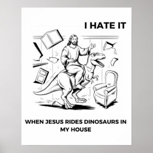 Affiche Je déteste quand Jésus monte des dinosaures chez m