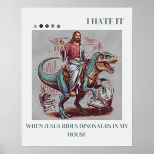 Affiche Je déteste quand Jésus monte des dinosaures chez m