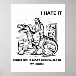 Affiche Je déteste quand Jésus monte des dinosaures chez m