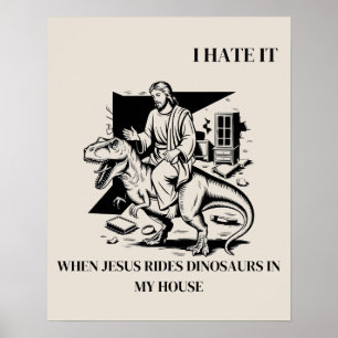 Affiche Je déteste quand Jésus monte des dinosaures chez m
