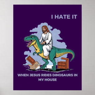 Affiche Je déteste quand Jésus monte des dinosaures chez m