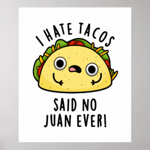 Affiche Je Déteste Tacos A Dit Non Juan Jamais Drôle Taco