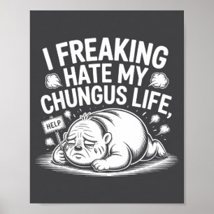 Affiche Je déteste vraiment ma vie de Chungus Citation de