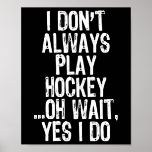 Affiche Je Don#39 ; ne joue pas toujours au hockey ...Oh,