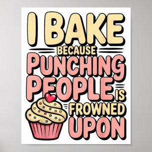 Affiche Je fais de la pâtisserie parce que frapper les gen
