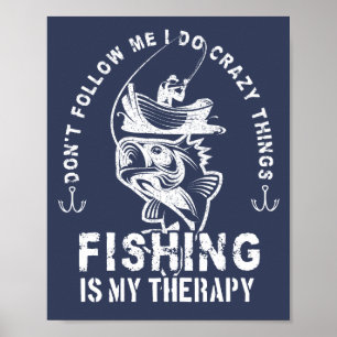 Affiche Je fais des choses folles, la pêche est ma thérapi