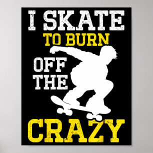 Affiche Je fais du skate pour brûler les fous de skateboar