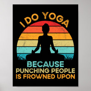 Affiche Je fais du yoga parce que frapper les gens est mal