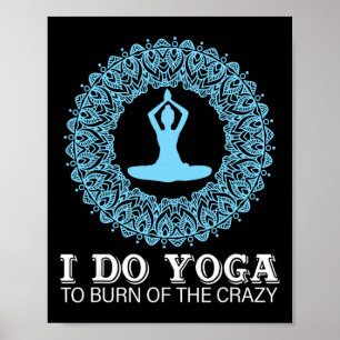Affiche Je fais du yoga pour éliminer la folie