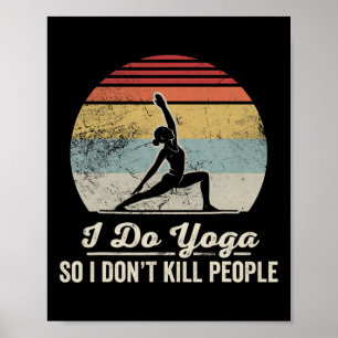 Affiche Je fais du yoga pour ne pas tuer les gens _1