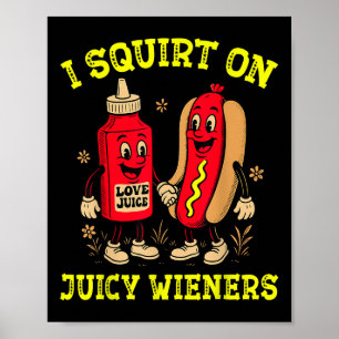 Affiche Je fais gicler sur Juicy Wieners Hotdog Inappropri