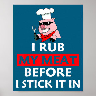 Affiche Je frotte ma viande avant de la mettre dans le che