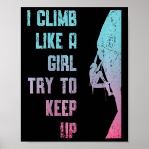 Affiche Je grimpe comme une fille essayez de suivre l'esca