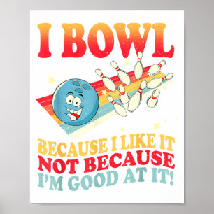 Affiche Je joue au bowling parce que j'aime ça et non parc