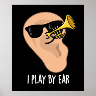 Affiche Je Joue Par Ear Funny Music Pun Dark BG