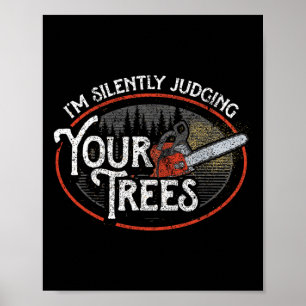 Affiche Je juge silencieusement vos arbres Arboriste Grimp