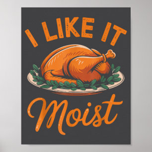 Affiche Je l'aime Humide Blague drôle de Thanksgiving Dind