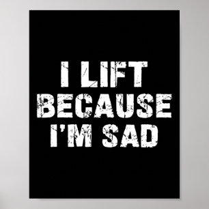 Affiche Je lève parce que je suis triste Gym entraînement