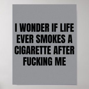 Affiche Je me demande si la vie fume une cigarette après m