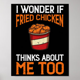 Affiche Je me demande si le poulet frit pense aussi à moi