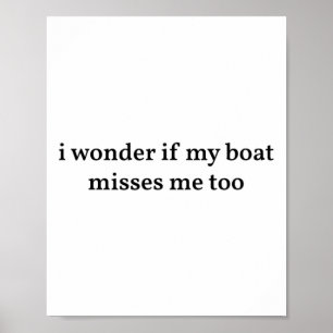 Affiche Je me demande si mon bateau me manque aussi Bateau